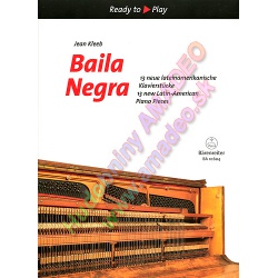 1585. J.Kleeb : Baila Negra - 13 New Latin-American Piano Pieces (Bärenreiter)