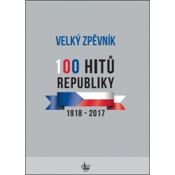 2806. Velký zpěvník 100 HITŮ REPUBLIKY 1918–2017