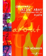 5246. P.Wedgwood : Christmas Jazzin' about Classic Christmas Hits for Flute (Faber)