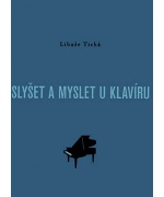 1441. L.Tichá : Slyšet a myslet u klavíru - práce na rozvoji talentu interpreta 