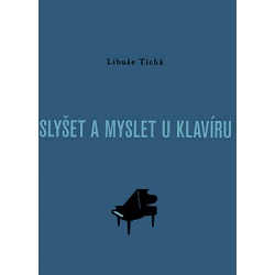 1441. L.Tichá : Slyšet a myslet u klavíru - práce na rozvoji talentu interpreta 