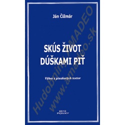 1218. J.Čižmár : Skús život dúškami piť (výber z piesňových textov) (Partner)